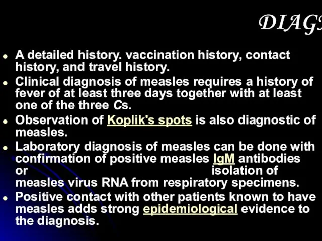 DIAGNOSIS A detailed history. vaccination history, contact history, and travel history. Clinical