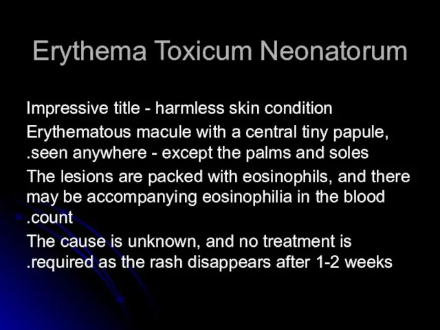 Erythema Toxicum Neonatorum Impressive title - harmless skin condition Erythematous macule with