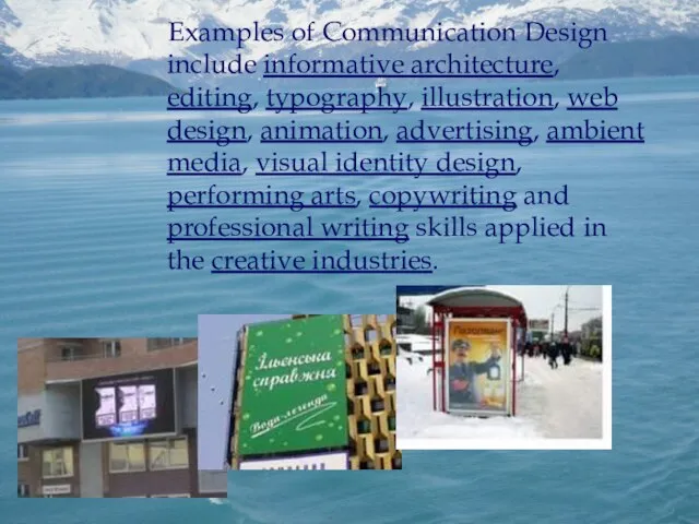 Examples of Communication Design include informative architecture, editing, typography, illustration, web design,