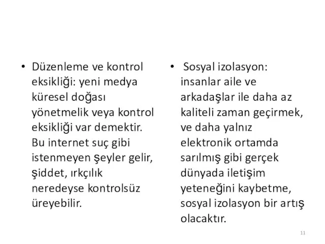 Düzenleme ve kontrol eksikliği: yeni medya küresel doğası yönetmelik veya kontrol eksikliği