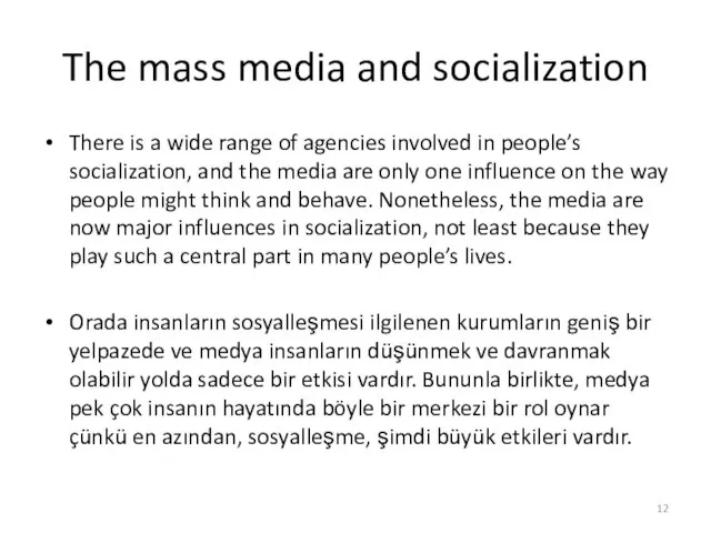 The mass media and socialization There is a wide range of agencies