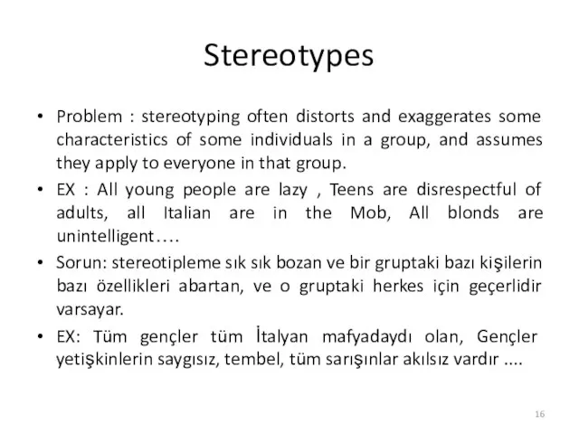 Stereotypes Problem : stereotyping often distorts and exaggerates some characteristics of some