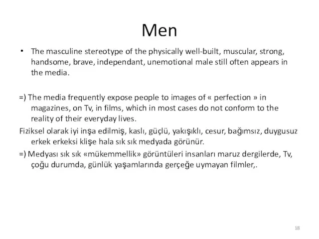 Men The masculine stereotype of the physically well-built, muscular, strong, handsome, brave,