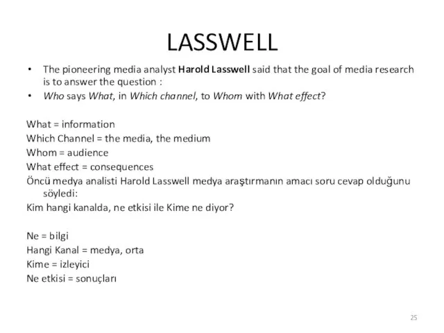 LASSWELL The pioneering media analyst Harold Lasswell said that the goal of