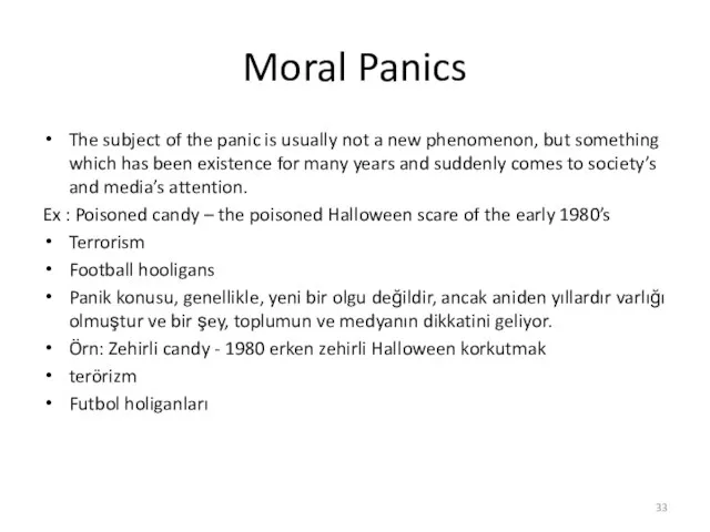 Moral Panics The subject of the panic is usually not a new