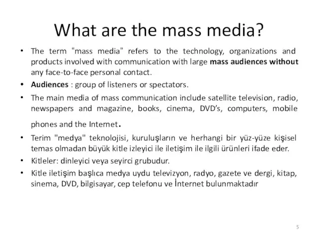 What are the mass media? The term “mass media” refers to the