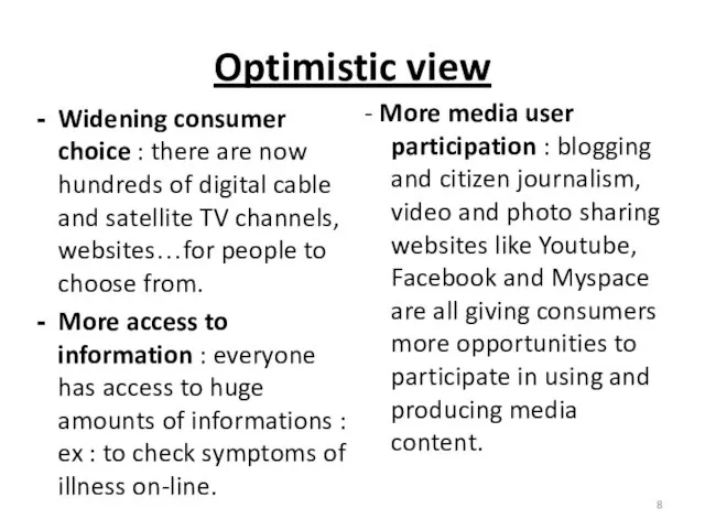 Optimistic view Widening consumer choice : there are now hundreds of digital