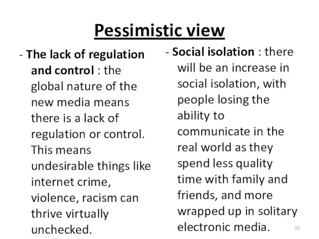 Pessimistic view - The lack of regulation and control : the global