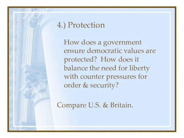 4.) Protection How does a government ensure democratic values are protected? How