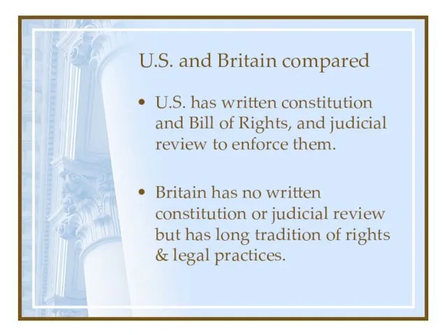 U.S. and Britain compared U.S. has written constitution and Bill of Rights,