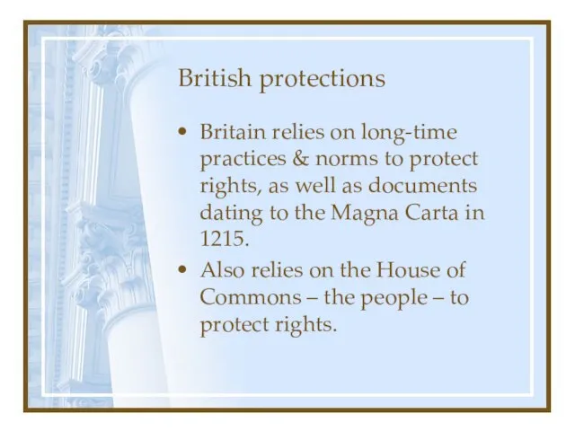 British protections Britain relies on long-time practices & norms to protect rights,