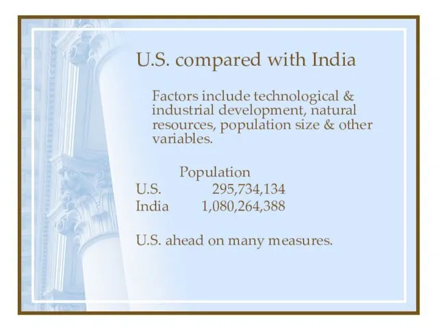 U.S. compared with India Factors include technological & industrial development, natural resources,