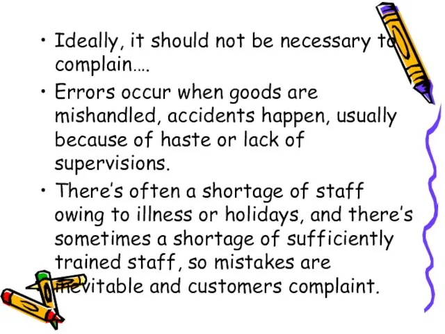 Ideally, it should not be necessary to complain…. Errors occur when goods