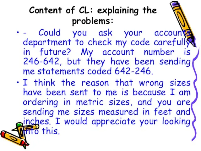 Content of CL: explaining the problems: - Could you ask your accounts