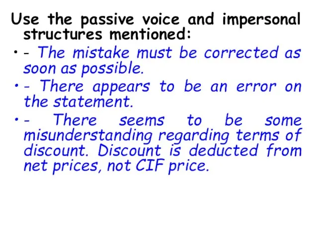 Use the passive voice and impersonal structures mentioned: - The mistake must