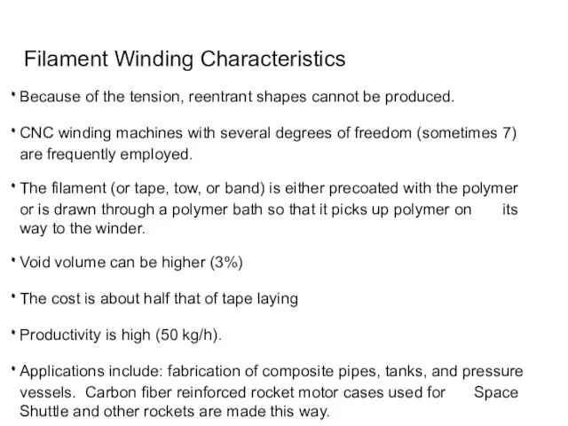 Filament Winding Characteristics Because of the tension, reentrant shapes cannot be produced.