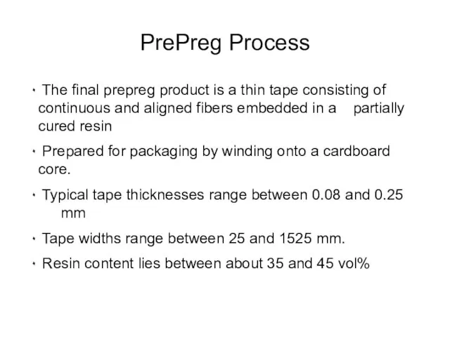 The final prepreg product is a thin tape consisting of continuous and