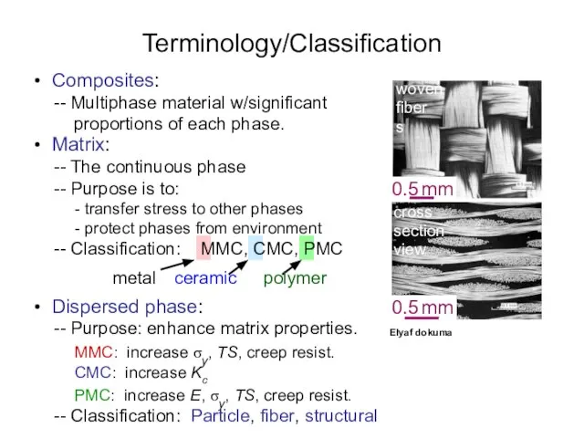 • Composites: -- Multiphase material w/significant proportions of each phase. • Dispersed