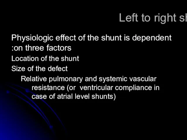 Left to right shunts Physiologic effect of the shunt is dependent on