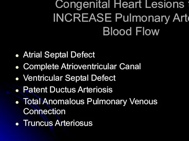 Congenital Heart Lesions that INCREASE Pulmonary Arterial Blood Flow Atrial Septal Defect