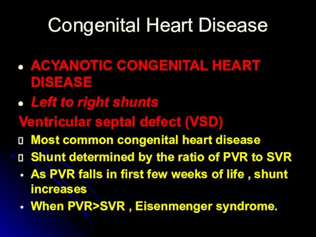 Congenital Heart Disease ACYANOTIC CONGENITAL HEART DISEASE Left to right shunts Ventricular