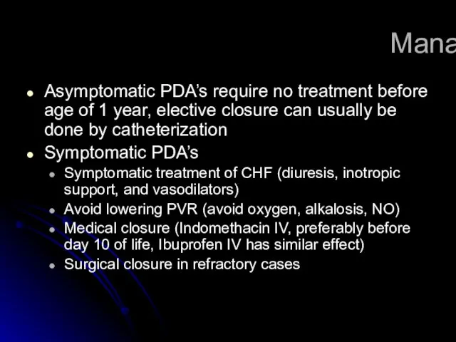 Management Asymptomatic PDA’s require no treatment before age of 1 year, elective