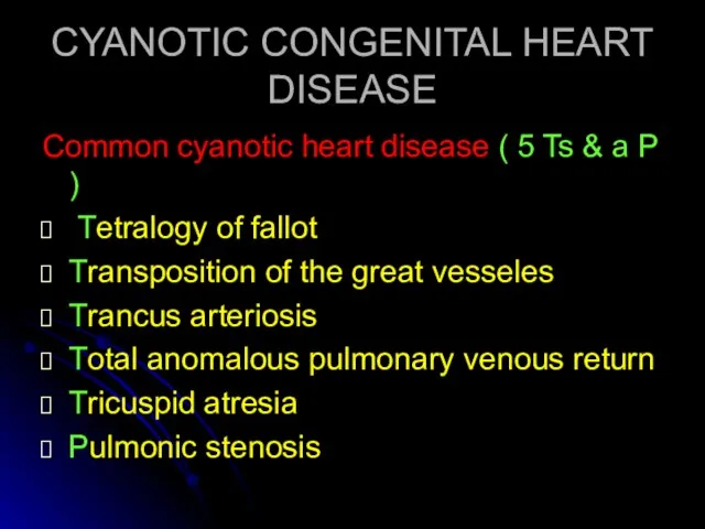 CYANOTIC CONGENITAL HEART DISEASE Common cyanotic heart disease ( 5 Ts &