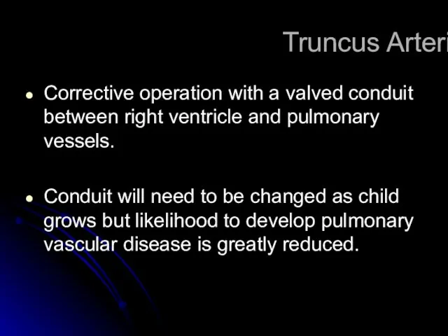 Truncus Arteriosus Corrective operation with a valved conduit between right ventricle and