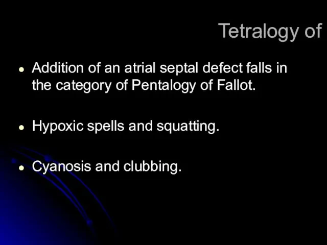 Tetralogy of Fallot Addition of an atrial septal defect falls in the