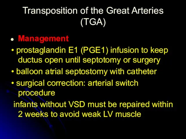 Transposition of the Great Arteries (TGA) Management • prostaglandin E1 (PGE1) infusion