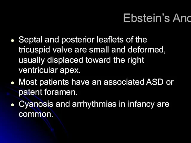 Ebstein’s Anomaly Septal and posterior leaflets of the tricuspid valve are small