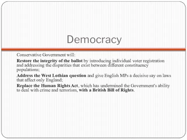 Democracy Conservative Government will: Restore the integrity of the ballot by introducing