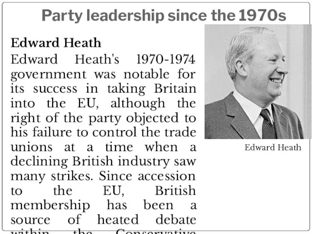 Party leadership since the 1970s Edward Heath Edward Heath's 1970-1974 government was
