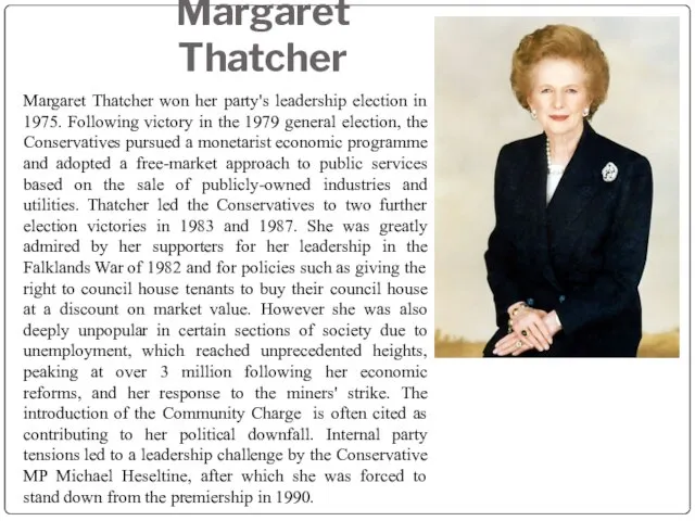 Margaret Thatcher Margaret Thatcher won her party's leadership election in 1975. Following