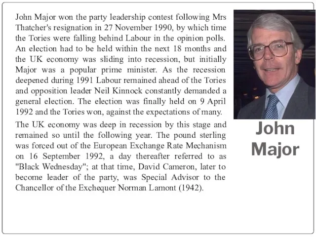 John Major John Major won the party leadership contest following Mrs Thatcher's