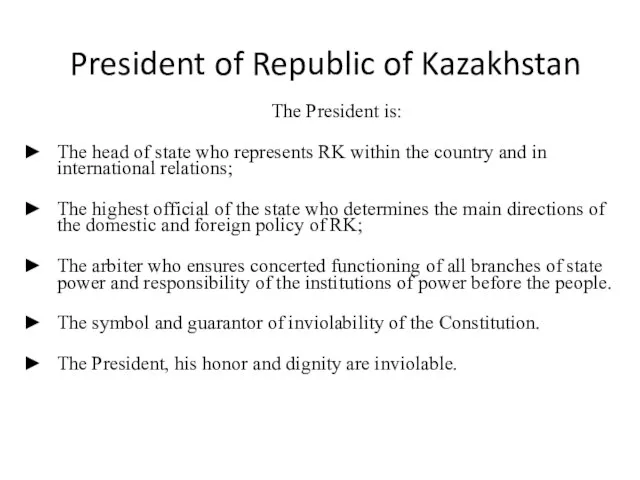 President of Republic of Kazakhstan The President is: The head of state