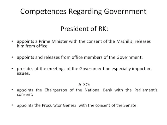 Competences Regarding Government President of RK: appoints a Prime Minister with the