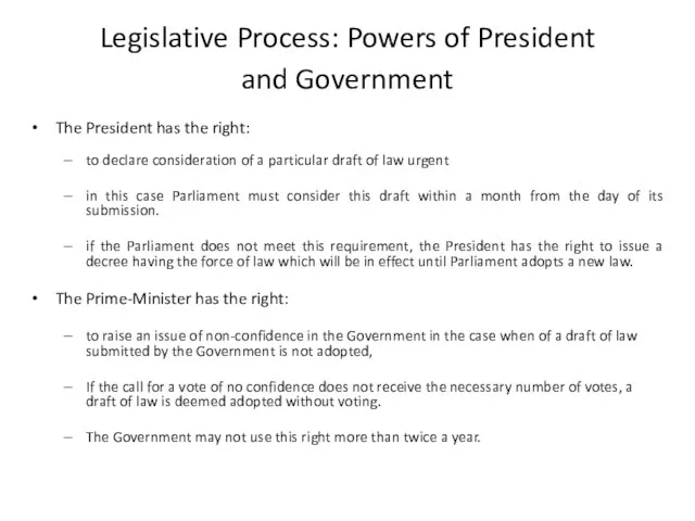 Legislative Process: Powers of President and Government The President has the right: