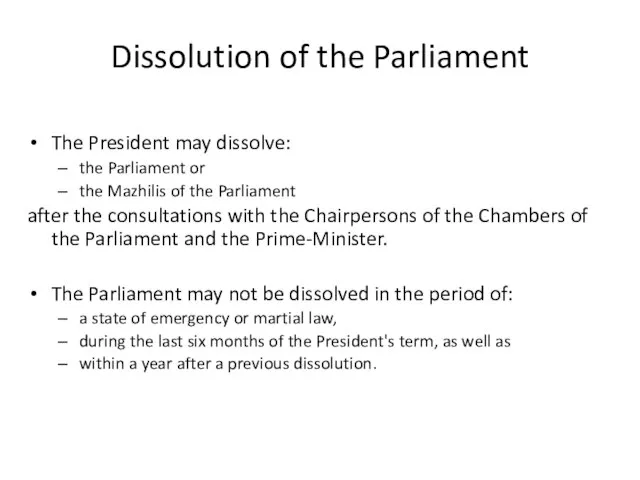 Dissolution of the Parliament The President may dissolve: the Parliament or the