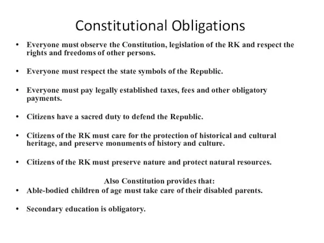 Constitutional Obligations Everyone must observe the Constitution, legislation of the RK and