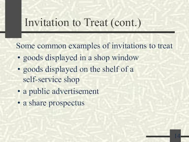 Invitation to Treat (cont.) Some common examples of invitations to treat goods