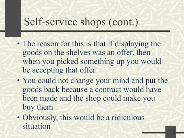 Self-service shops (cont.) The reason for this is that if displaying the