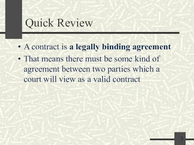 Quick Review A contract is a legally binding agreement That means there
