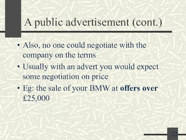 A public advertisement (cont.) Also, no one could negotiate with the company