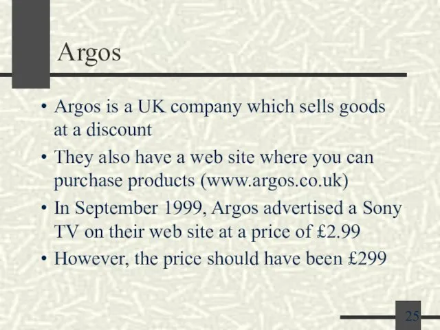 Argos Argos is a UK company which sells goods at a discount