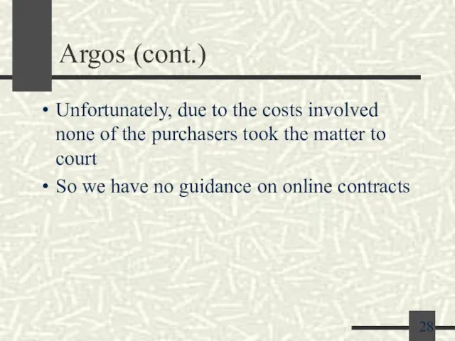 Argos (cont.) Unfortunately, due to the costs involved none of the purchasers