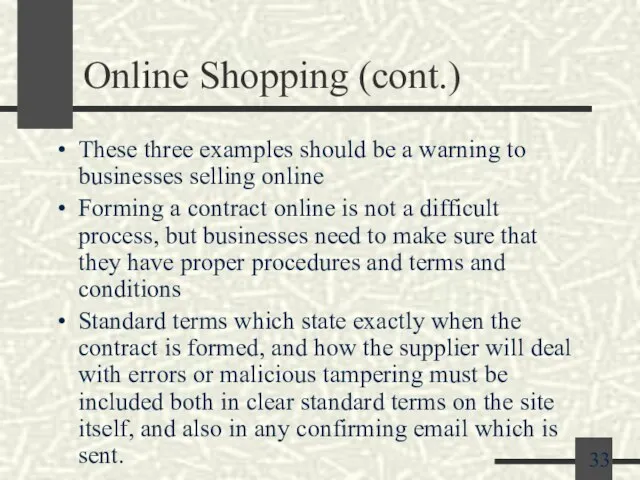 Online Shopping (cont.) These three examples should be a warning to businesses