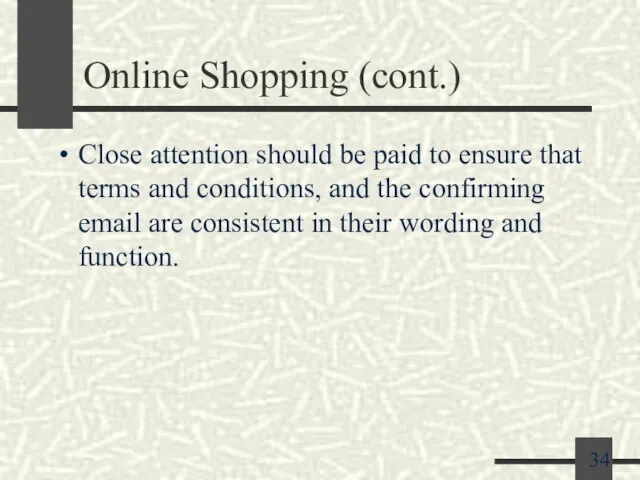 Online Shopping (cont.) Close attention should be paid to ensure that terms