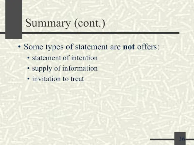 Summary (cont.) Some types of statement are not offers: statement of intention