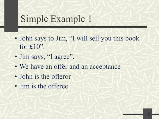 Simple Example 1 John says to Jim, “I will sell you this
